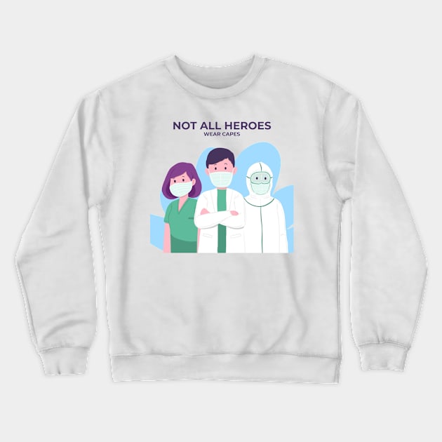 Not All Heroes Wear Capes Crewneck Sweatshirt by Mako Design 